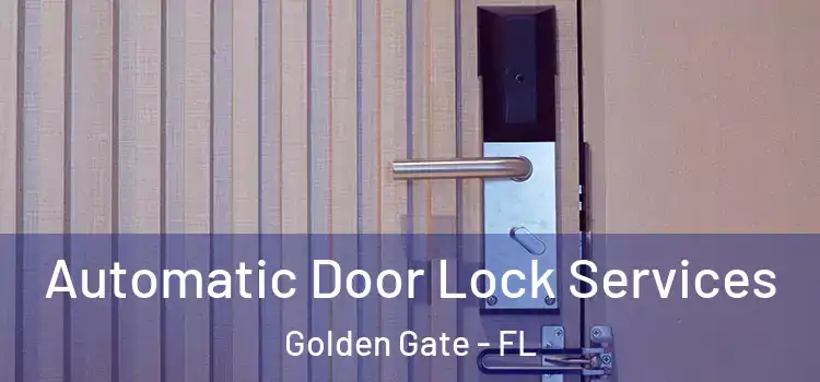  Automatic Door Lock Services Golden Gate - FL
