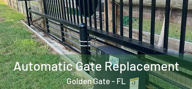  Automatic Gate Replacement Golden Gate - FL