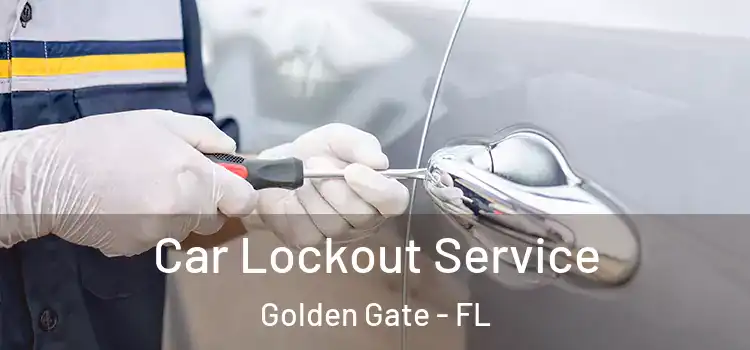 Car Lockout Service Golden Gate - FL