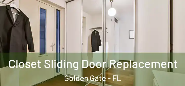  Closet Sliding Door Replacement Golden Gate - FL