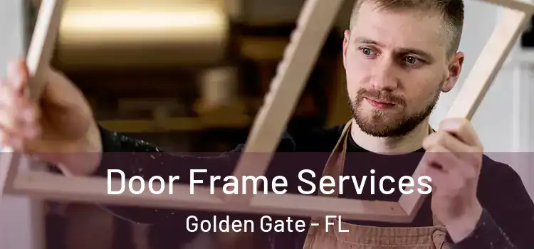  Door Frame Services Golden Gate - FL