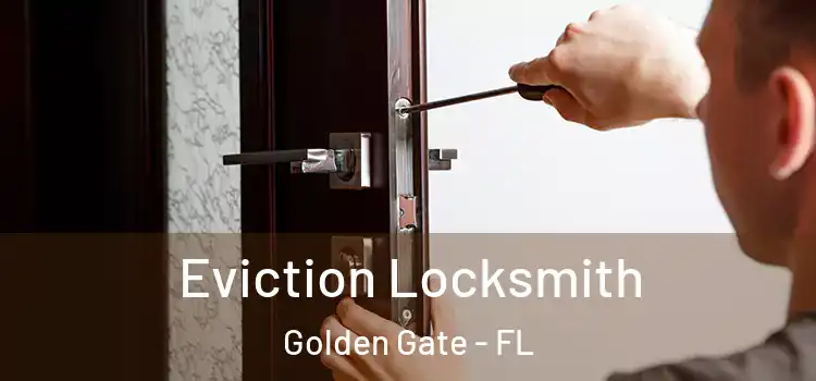 Eviction Locksmith Golden Gate - FL
