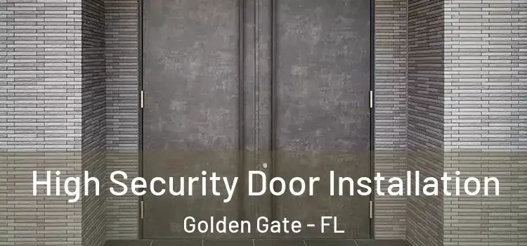  High Security Door Installation Golden Gate - FL