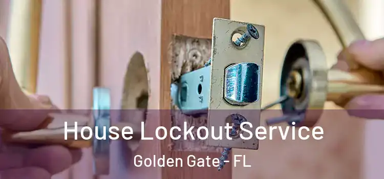  House Lockout Service Golden Gate - FL