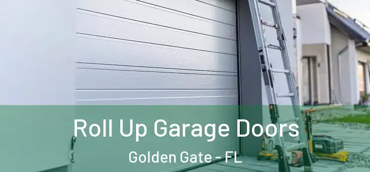  Roll Up Garage Doors Golden Gate - FL